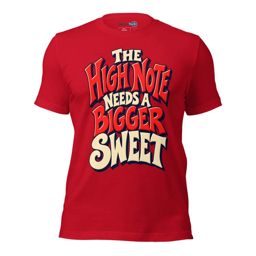 THE HIGH NOTE NEEDS A BIGGER SWEET T Shirt Red Front