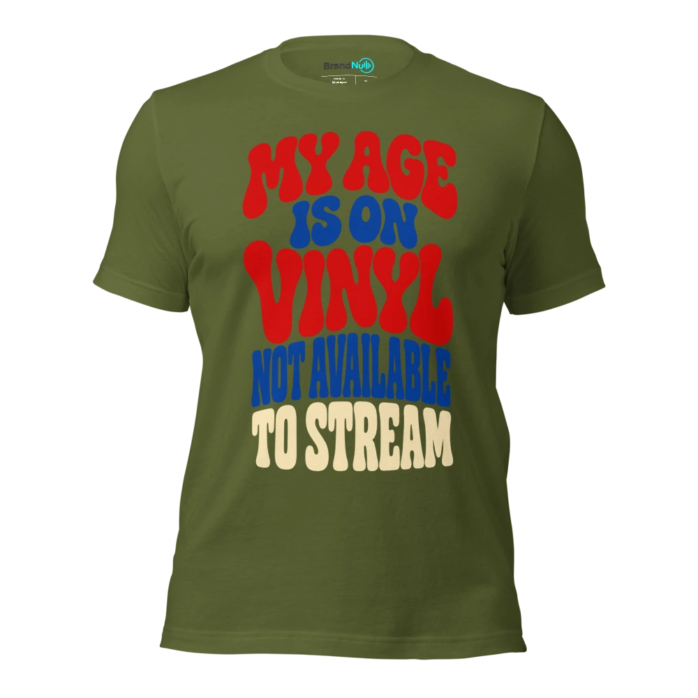 MY AGE IS ON VINYL NOT AVAILABLE TO STREAM T Shirt Olive Front
