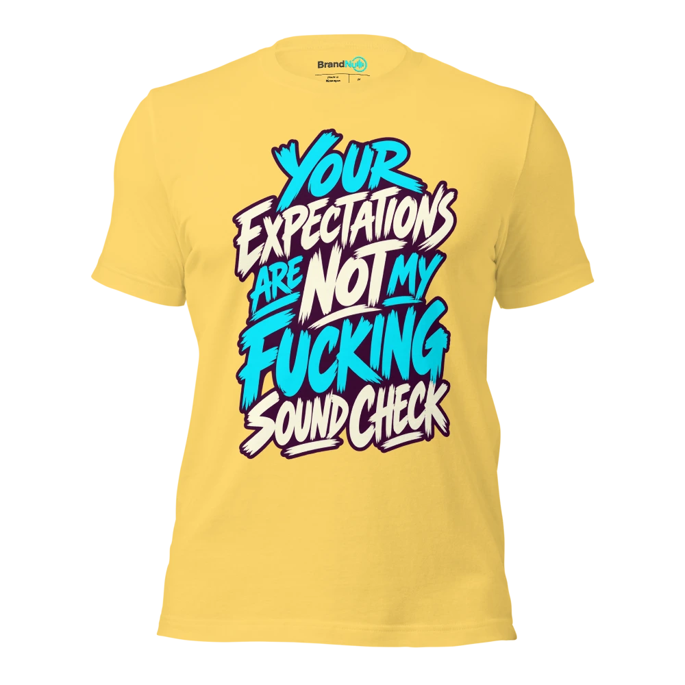 YOUR EXPECTATIONS ARE NOT MY FUCKING SOUND CHECK T Shirt Yellow Front