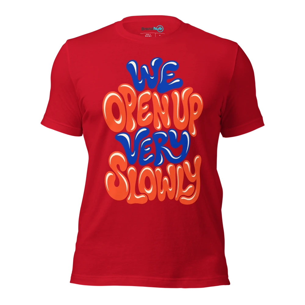 WE OPEN UP VERY SLOWLY T Shirt Red Front