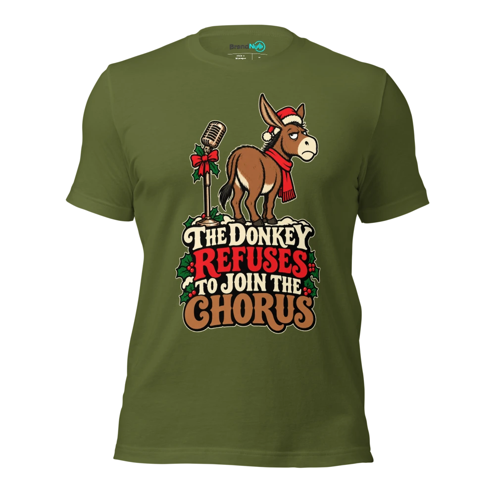 THE DONKEY REFUSES TO JOIN THE CHORUS T Shirt Olive Front