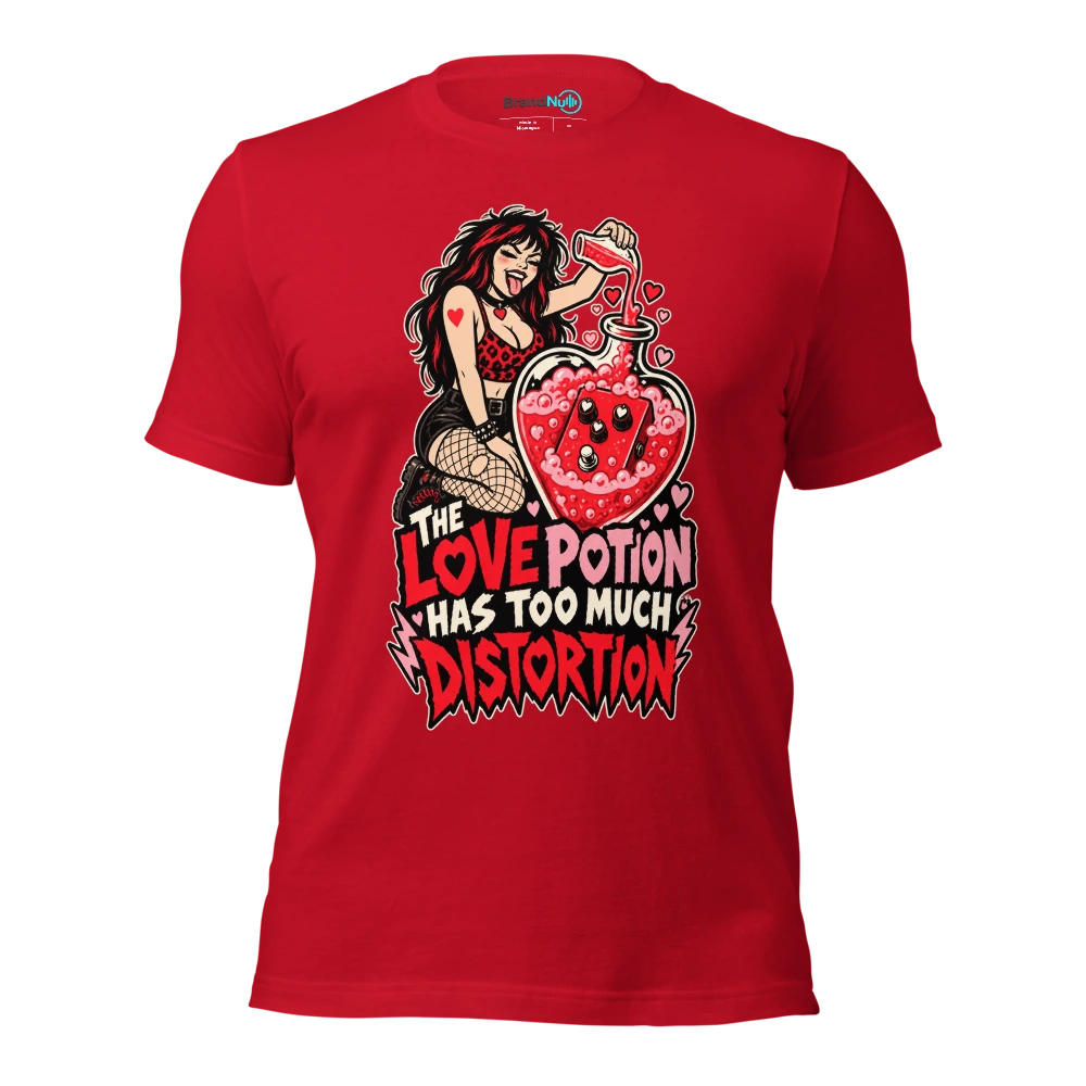 THE LOVE POTION HAS TOO MUCH DISTORTION T Shirt Red Front