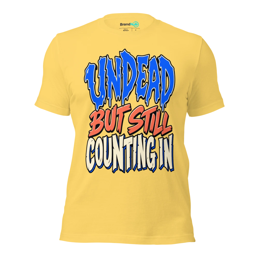 UNDEAD BUT STILL COUNTING IN T Shirt Yellow Front