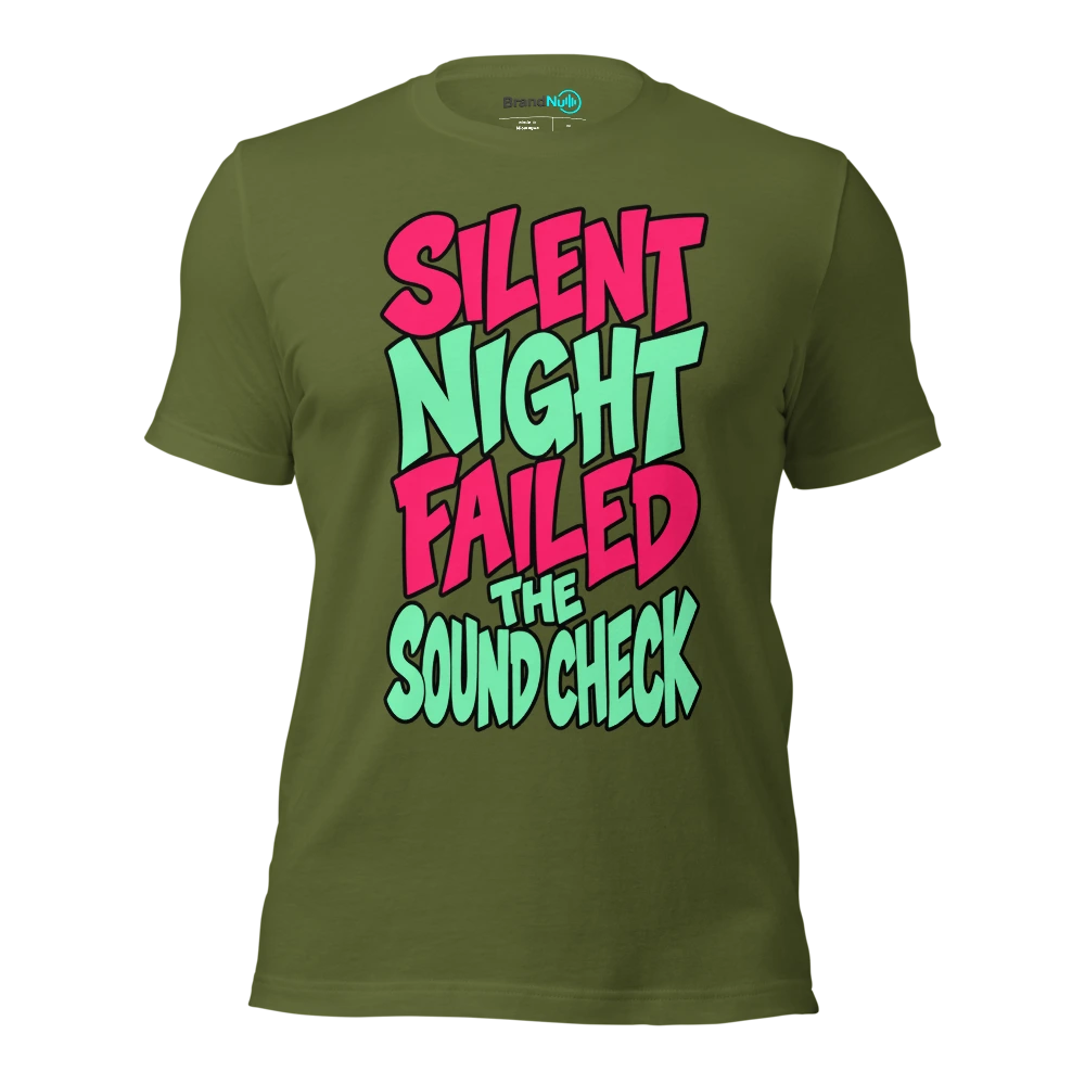 SILENT NIGHT FAILED THE SOUND CHECK T Shirt Olive Front