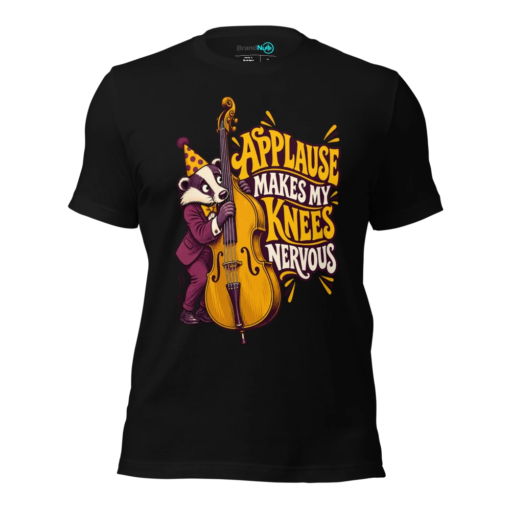 APPLAUSE MAKES MY KNEES NERVOUS T Shirt Black Front