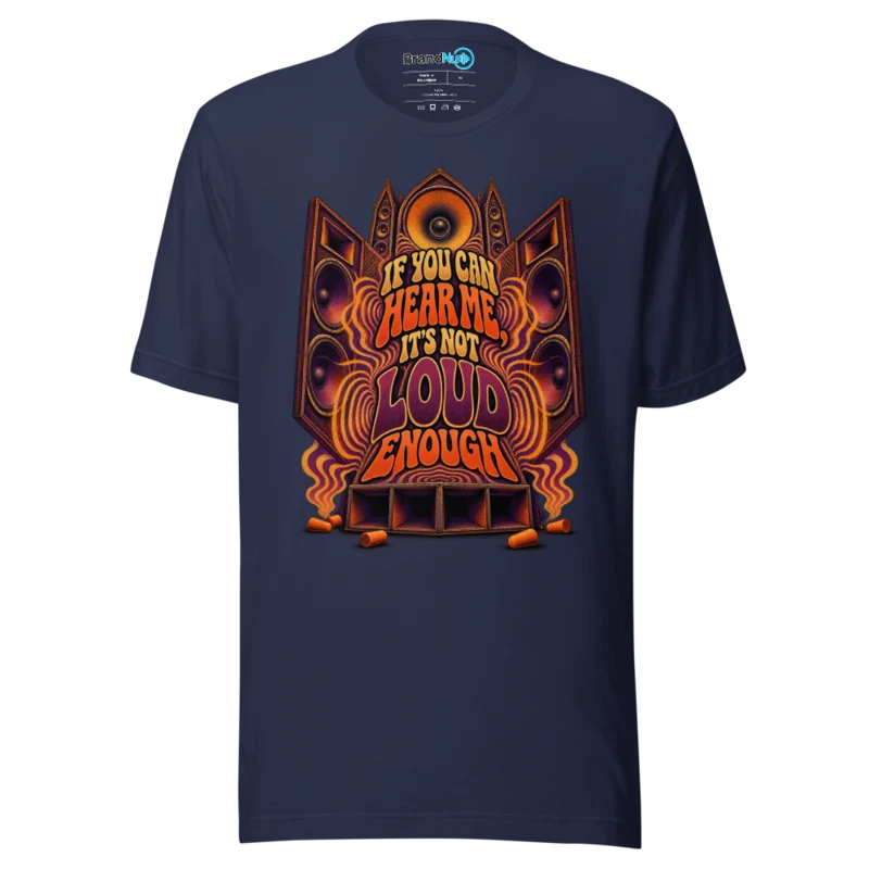 If You Can Hear Me, It's Not Loud Enough – Rave Slogan T Shirt Navy