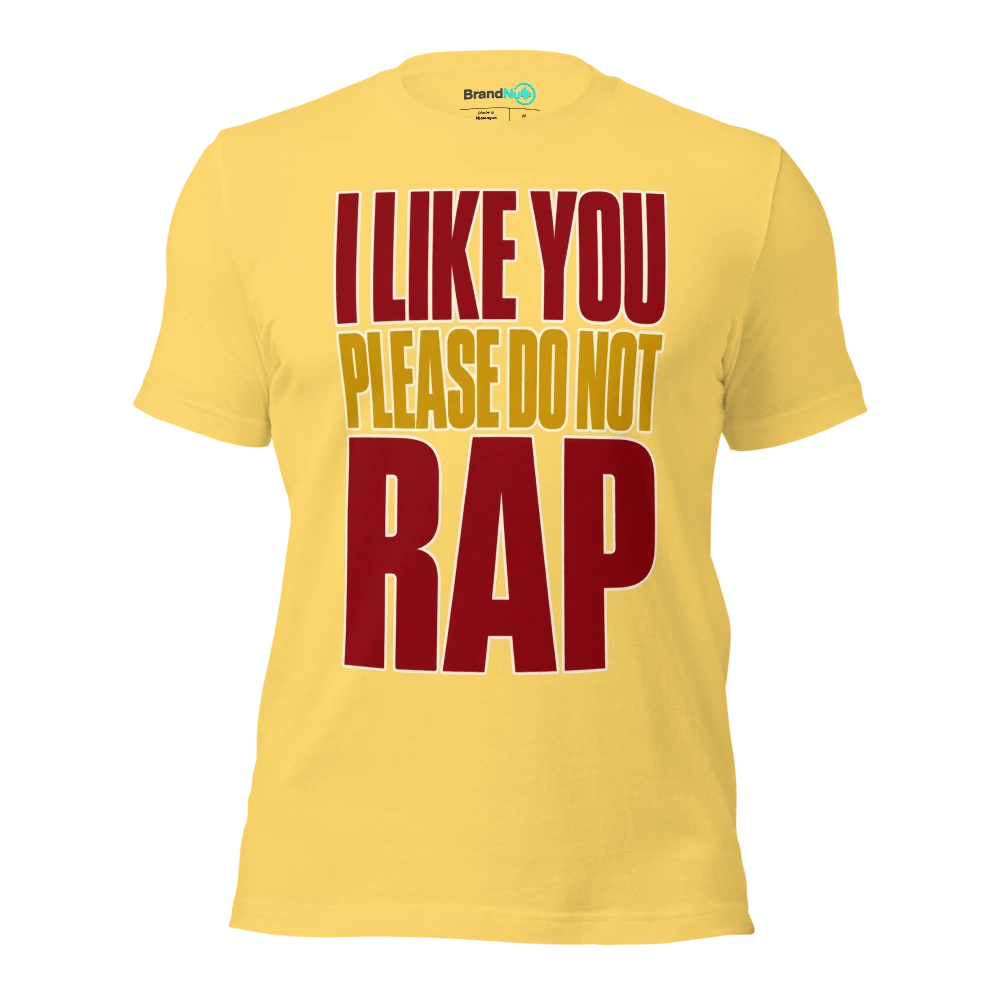 I LIKE YOU PLEASE DO NOT RAP T Shirt Yellow Front