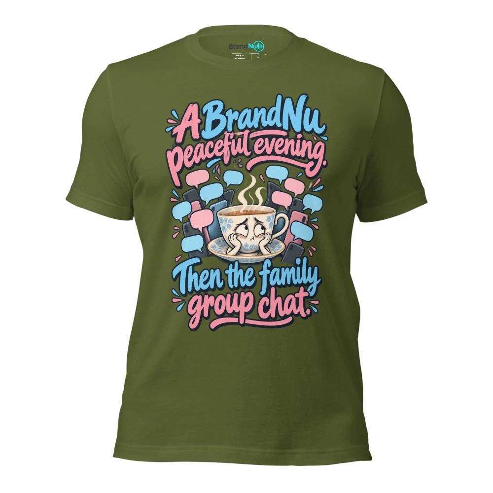 A BrandNu peaceful evening. Then the family group chat T Shirt Olive Front