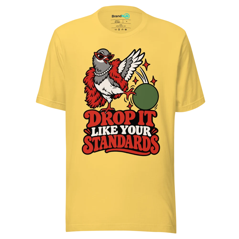 DROP IT LIKE YOUR STANDARDS T Shirt Yellow Front