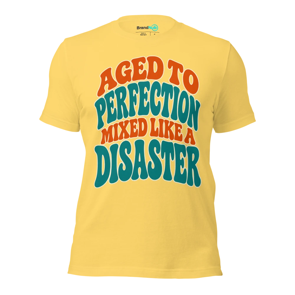 AGED TO PERFECTION MIXED LIKE A DISASTER T Shirt Yellow Front