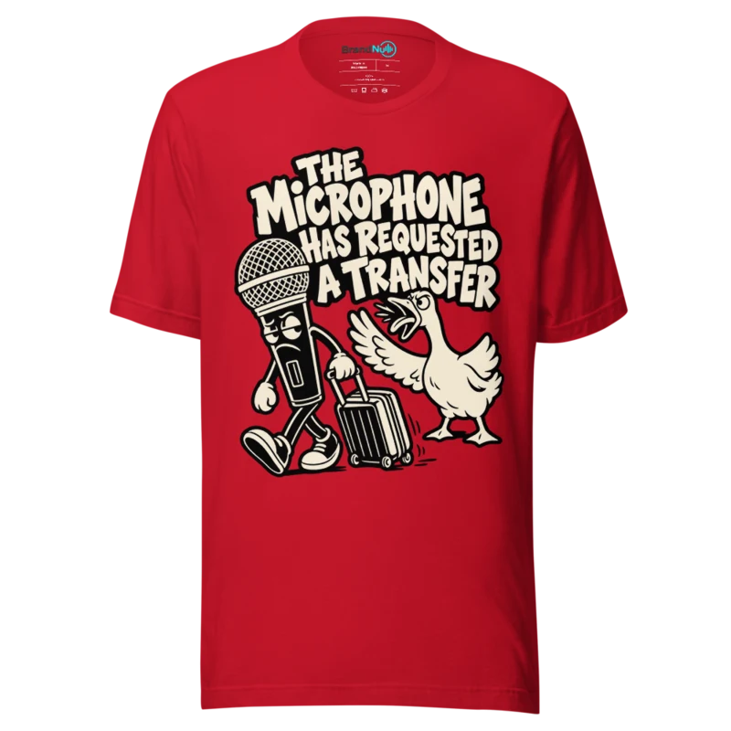THE MICROPHONE HAS REQUESTED A TRANSFER T Shirt - Red