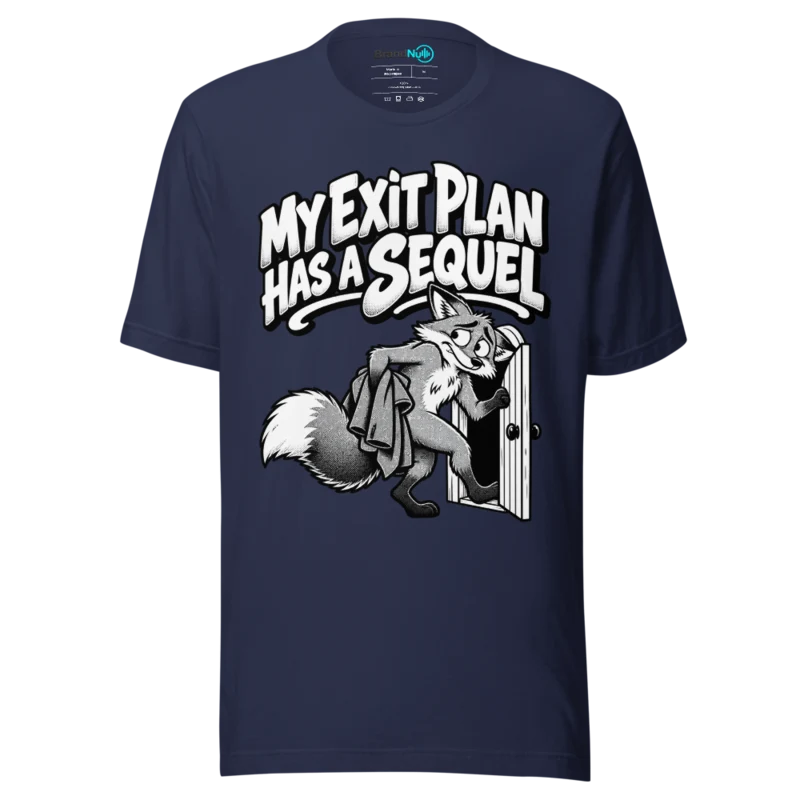 MY EXIT PLAN HAS A SEQUEL T Shirt - Navy