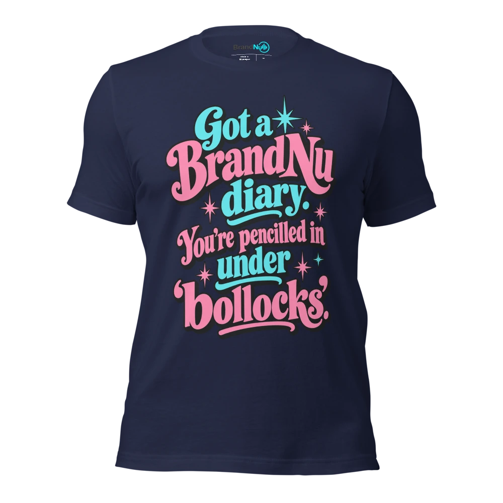 Got a BrandNu diary. You’re pencilled in under ‘bollocks’ T Shirt Navy Front