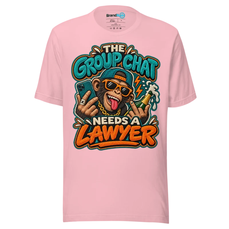 BrandNu The Group Chat Needs A Lawyer T-Shirt - Pink