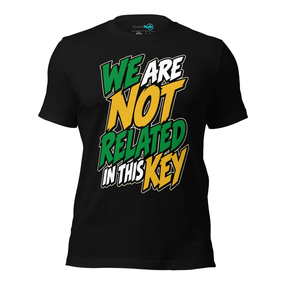 WE ARE NOT RELATED IN THIS KEY T-SHIRT