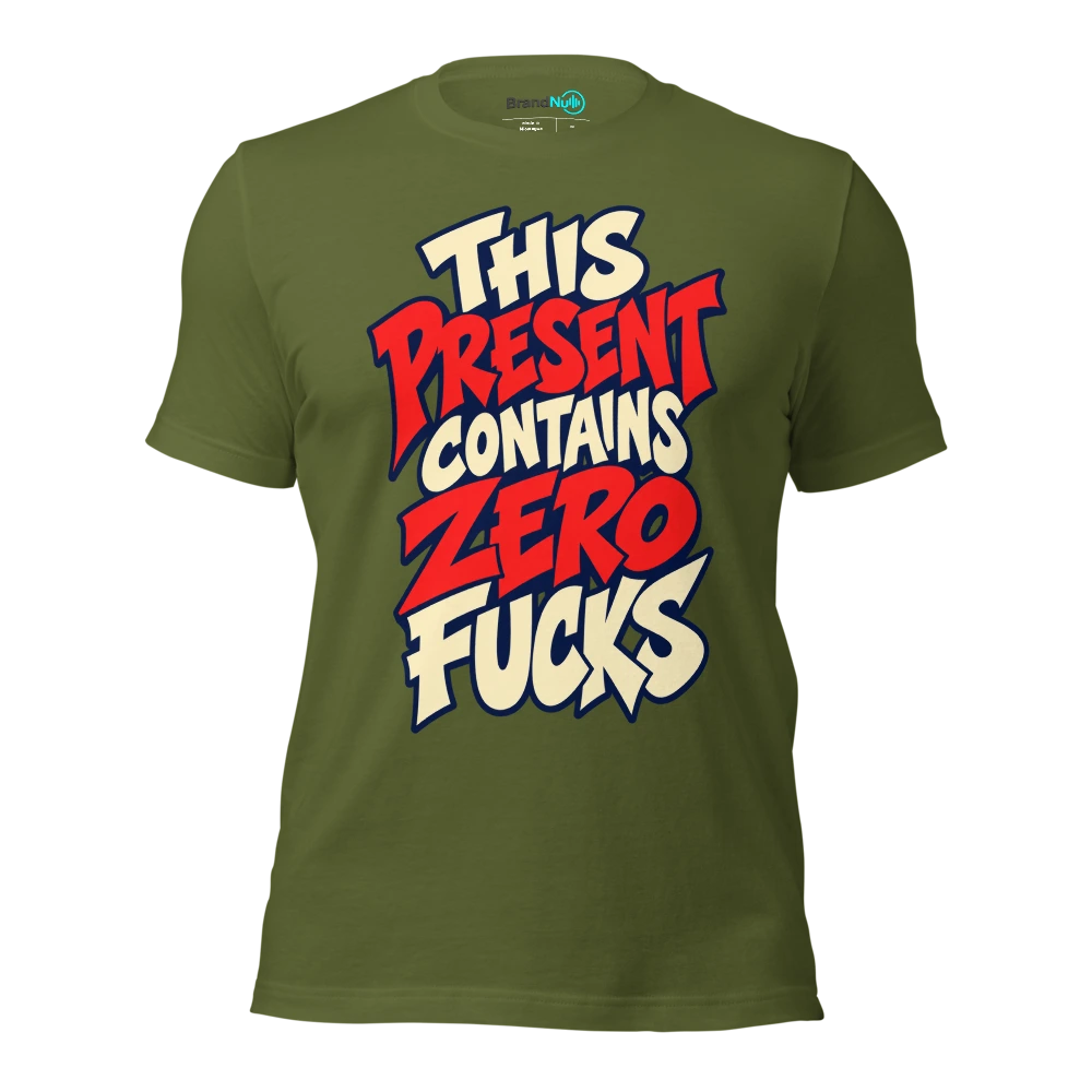 THIS PRESENT CONTAINS ZERO FUCKS T Shirt Olive Front