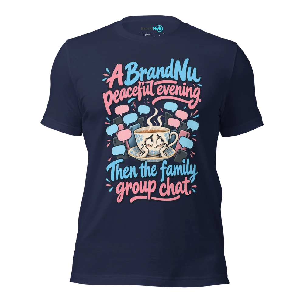 A BrandNu peaceful evening. Then the family group chat T Shirt Navy Front
