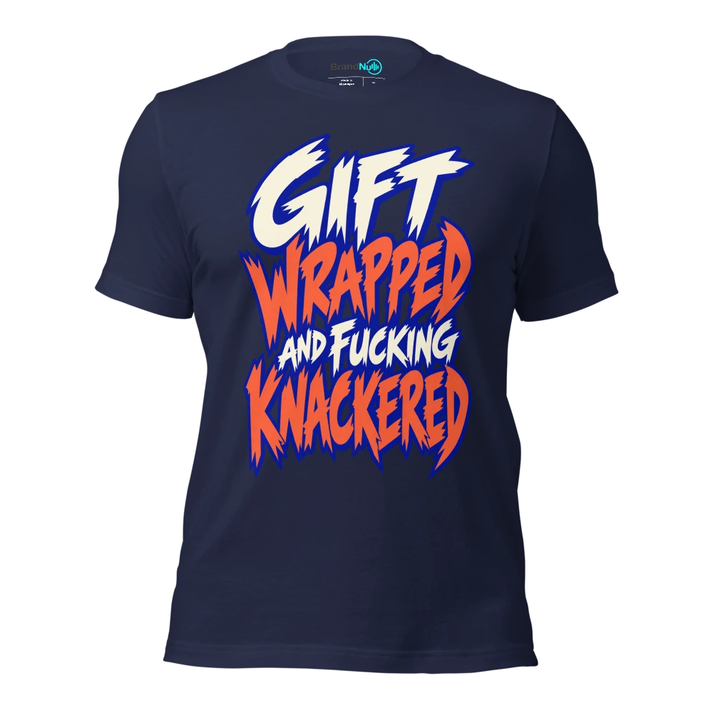 GIFT WRAPPED AND FUCKING KNACKERED T Shirt Navy Front