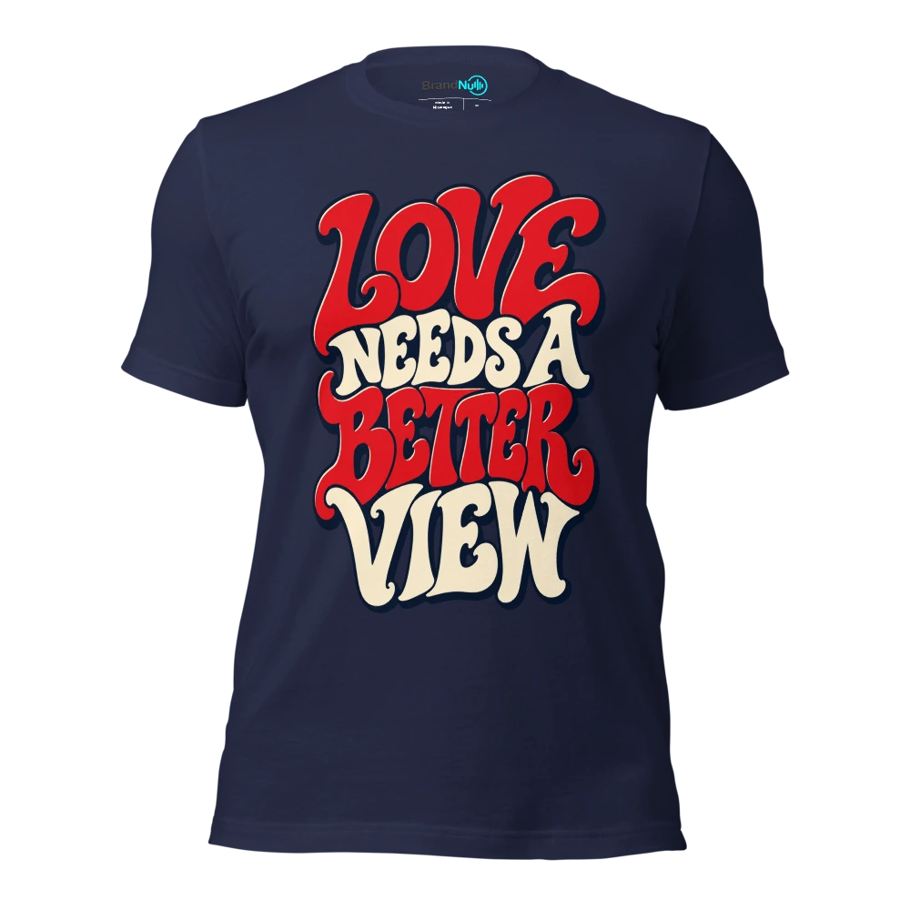 LOVE NEEDS A BETTER VIEW T Shirt Navy Front