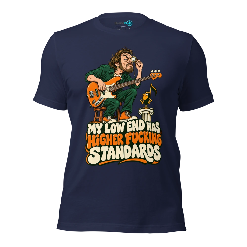 MY LOW END HAS HIGHER FUCKING STANDARDS T Shirt Navy Front