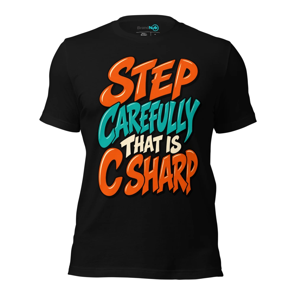 STEP CAREFULLY THAT IS C SHARP T-SHIRT