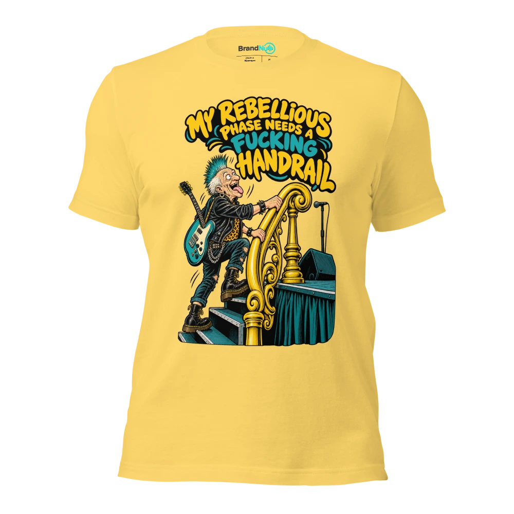 MY REBELLIOUS PHASE NEEDS A FUCKING HANDRAIL T Shirt Yellow Front