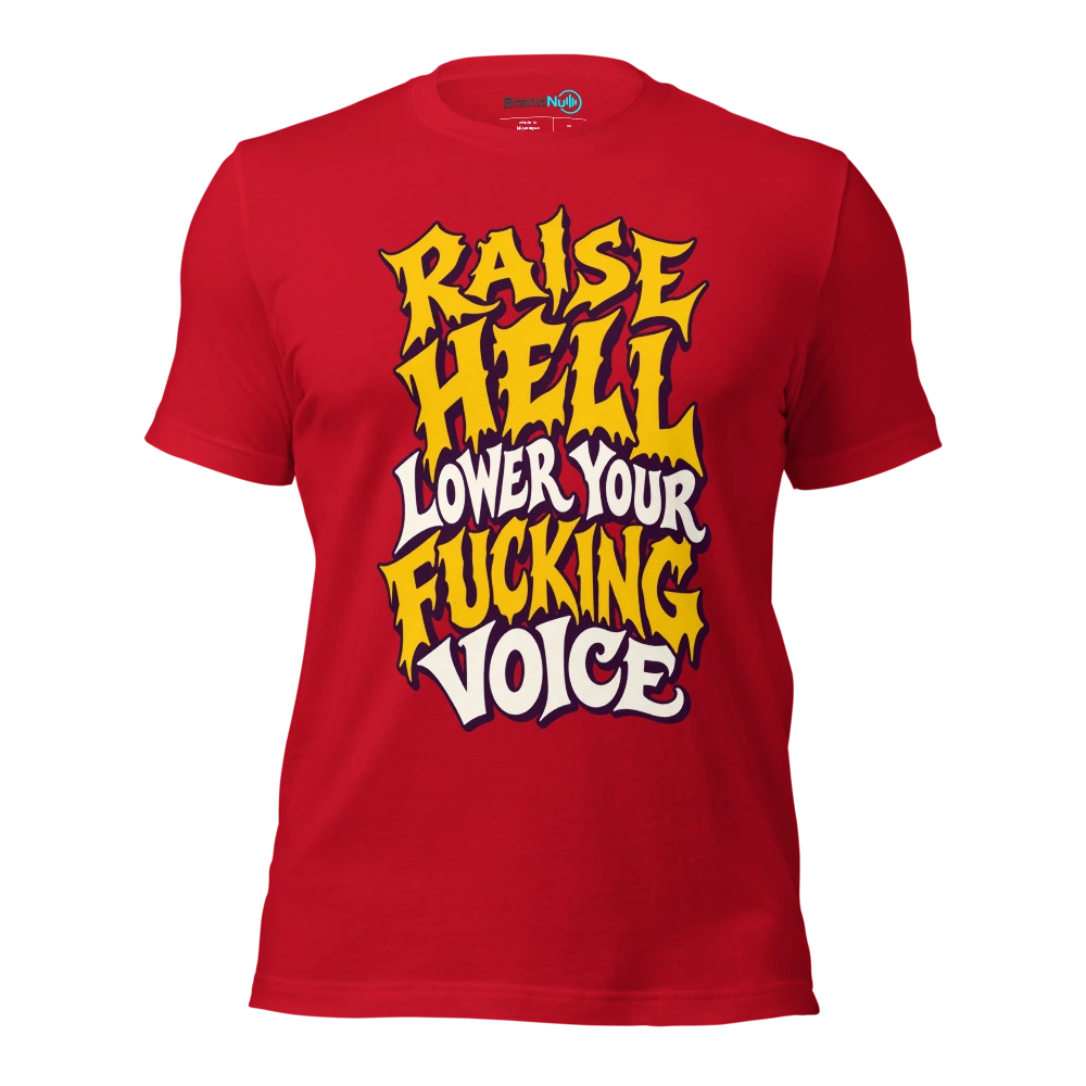 RAISE HELL LOWER YOUR FUCKING VOICE T Shirt Red Front