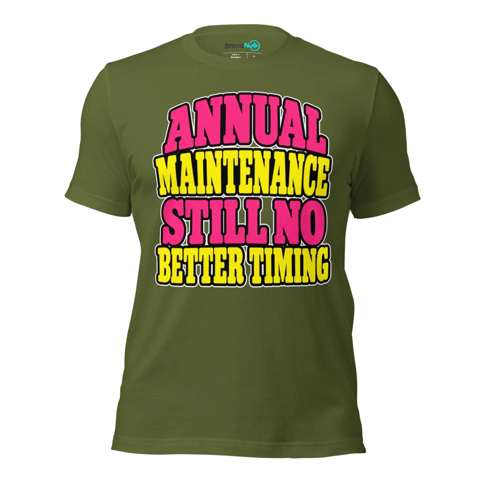 ANNUAL MAINTENANCE STILL NO BETTER TIMING T Shirt Olive Front