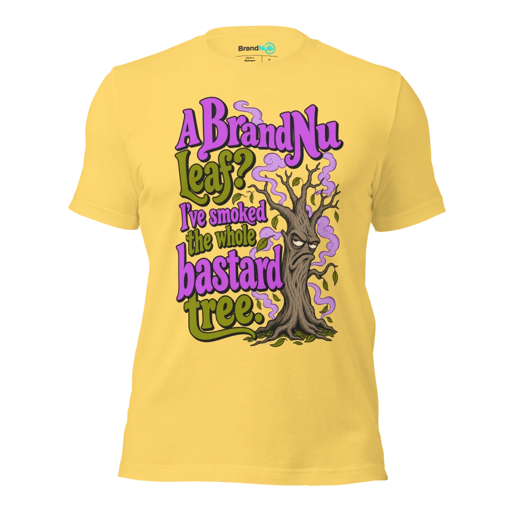 A BrandNu leaf? I've smoked the whole bastard tree T Shirt Yellow Front