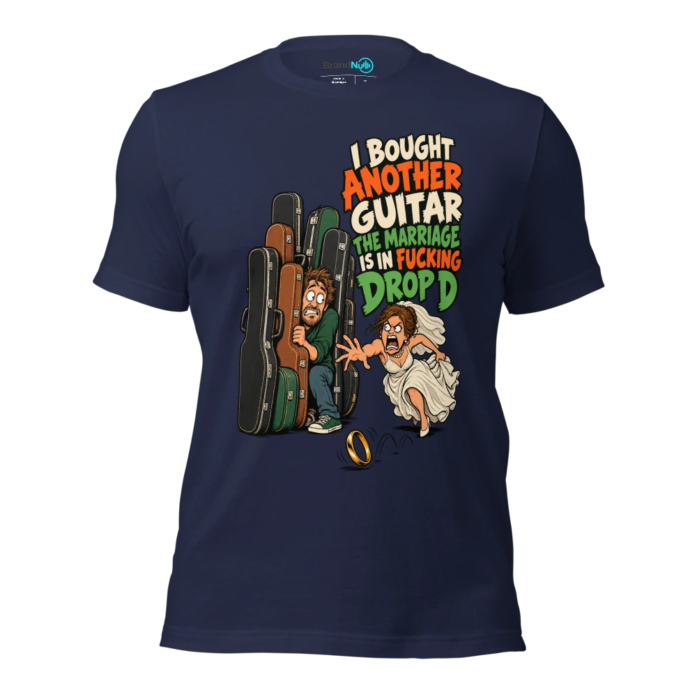I BOUGHT ANOTHER GUITAR THE MARRIAGE IS IN FUCKING DROP D T Shirt Navy Front