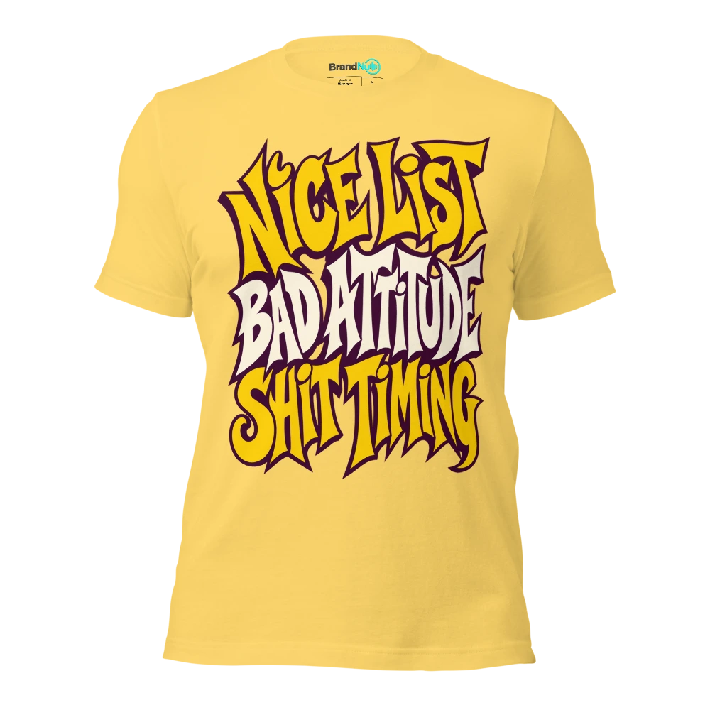 NICE LIST BAD ATTITUDE SHIT TIMING T Shirt Yellow Front
