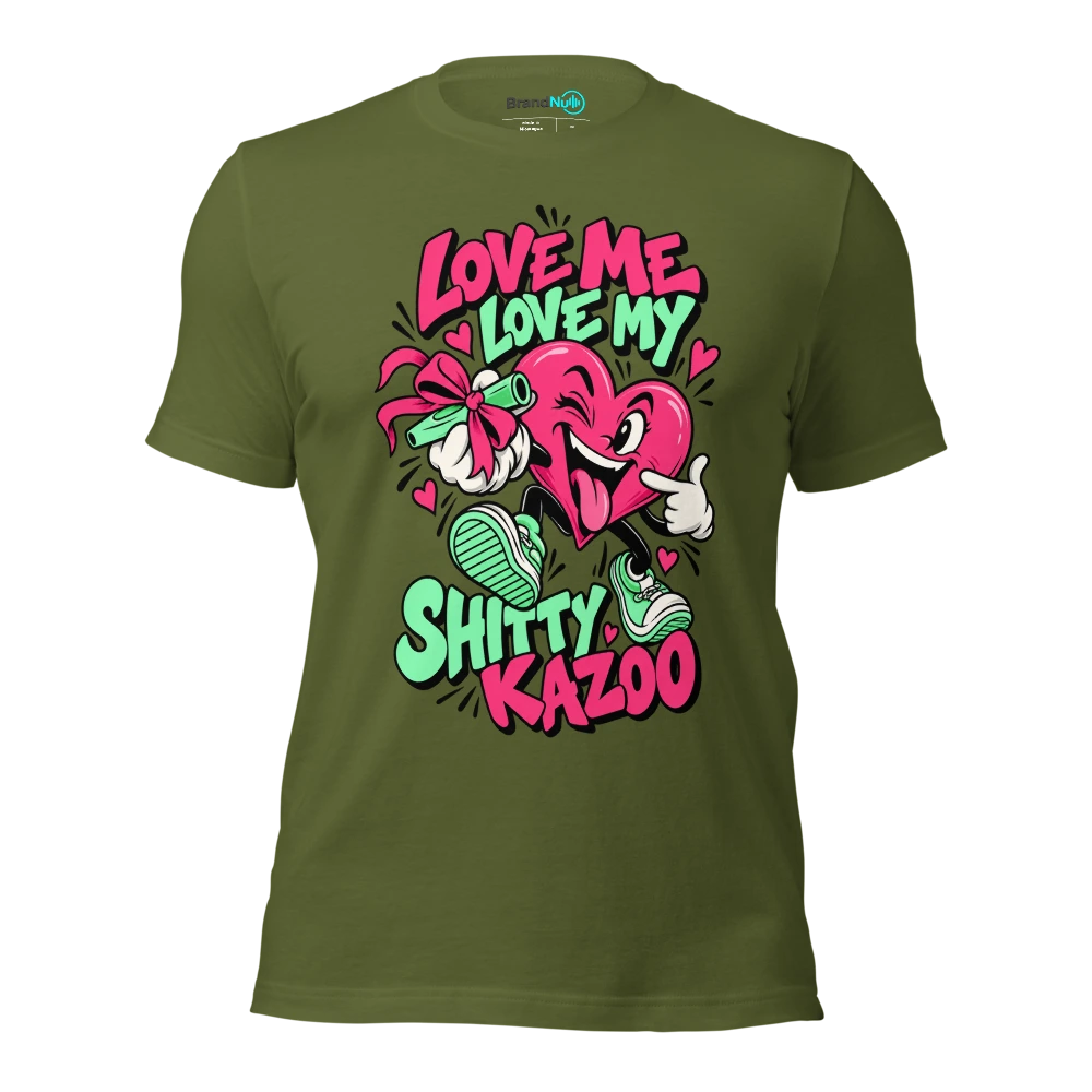 LOVE ME LOVE MY SHITTY KAZOO T Shirt Olive Front