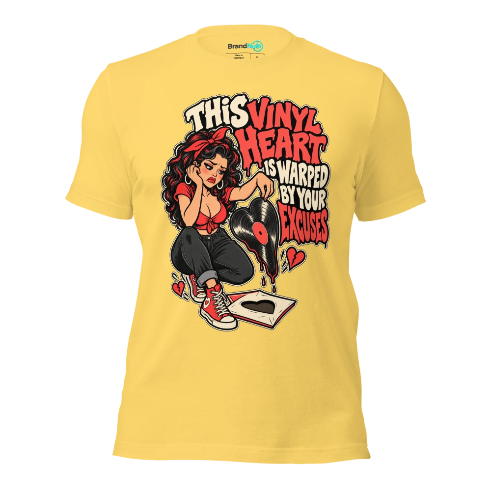 THIS VINYL HEART IS WARPED BY YOUR EXCUSES T Shirt Yellow Front