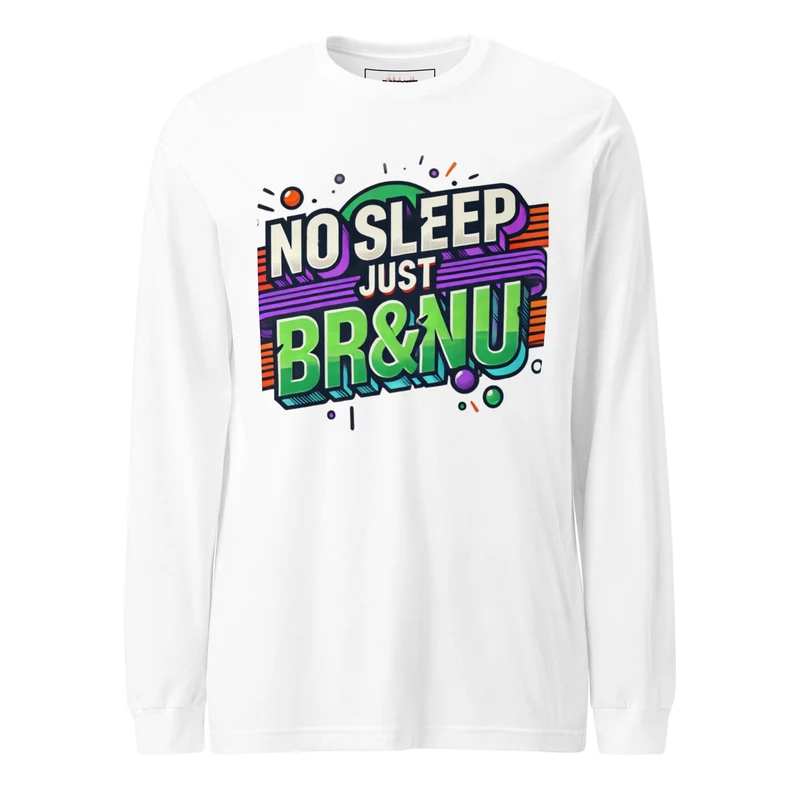 No Sleep Just BR&NU Colourful Graphic Long Sleeve Tee - White