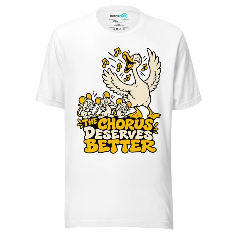 THE CHORUS DESERVES BETTER T Shirt - White
