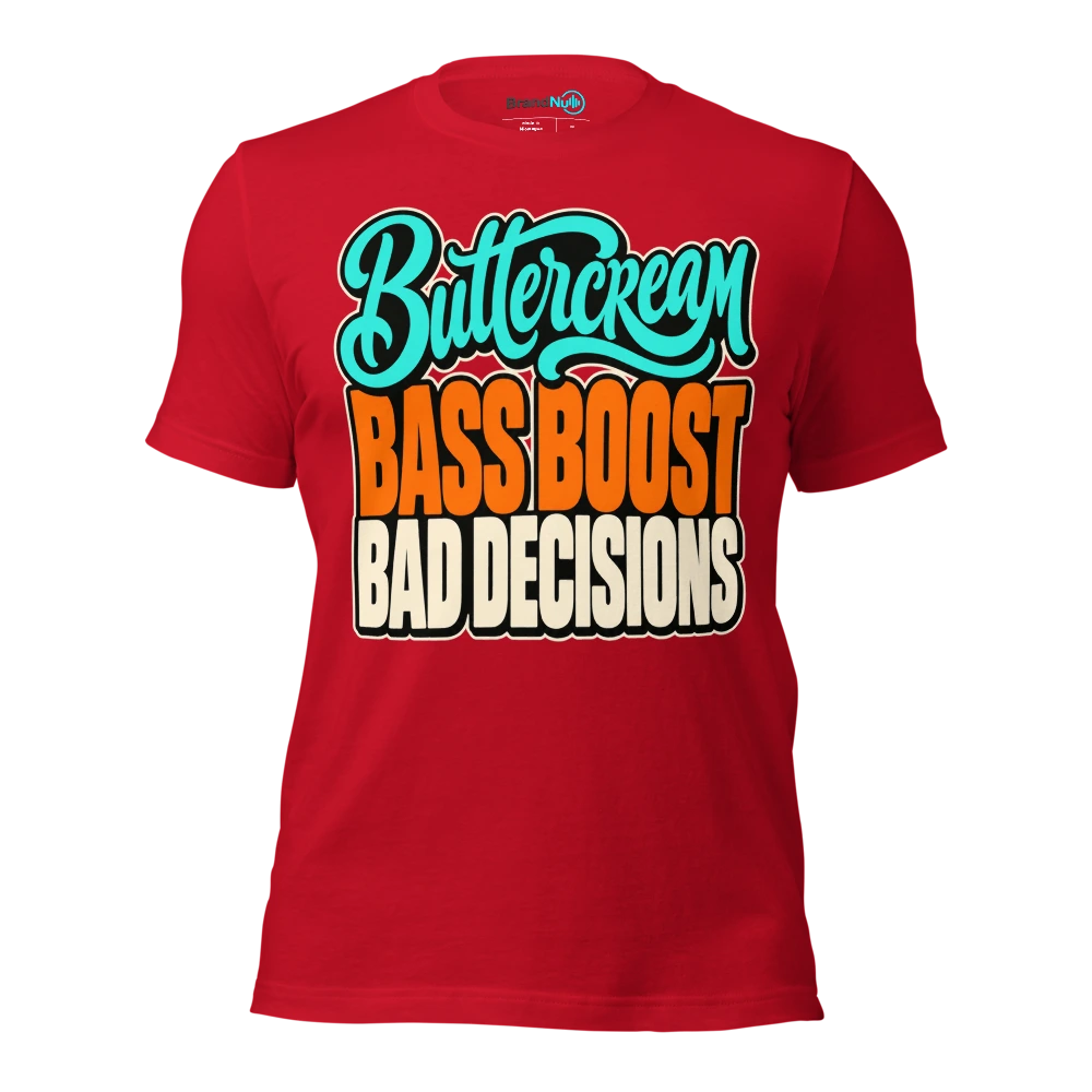 BUTTERCREAM BASS BOOST BAD DECISIONS T Shirt Red Front