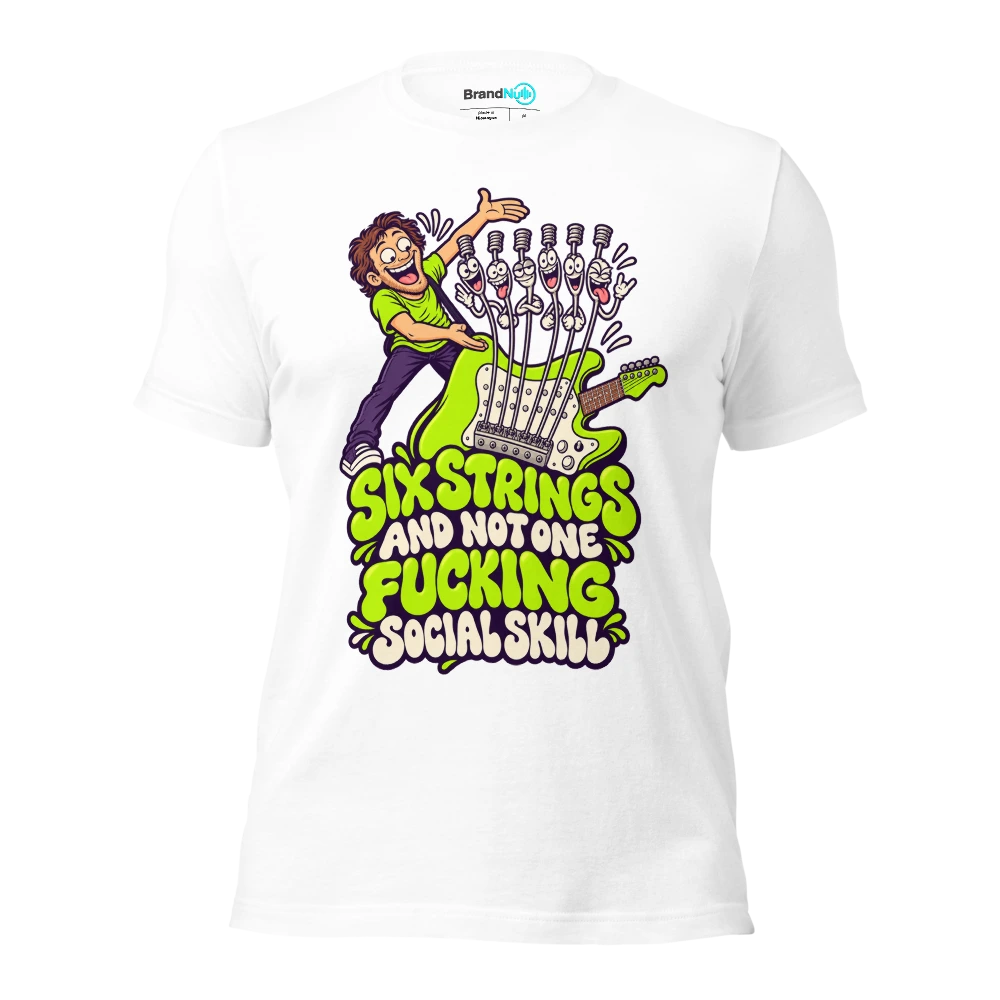 SIX STRINGS AND NOT ONE FUCKING SOCIAL SKILL T Shirt White Front