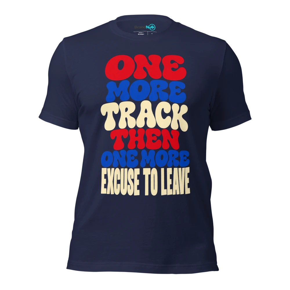 ONE MORE TRACK THEN ONE MORE EXCUSE TO LEAVE T Shirt Navy Front