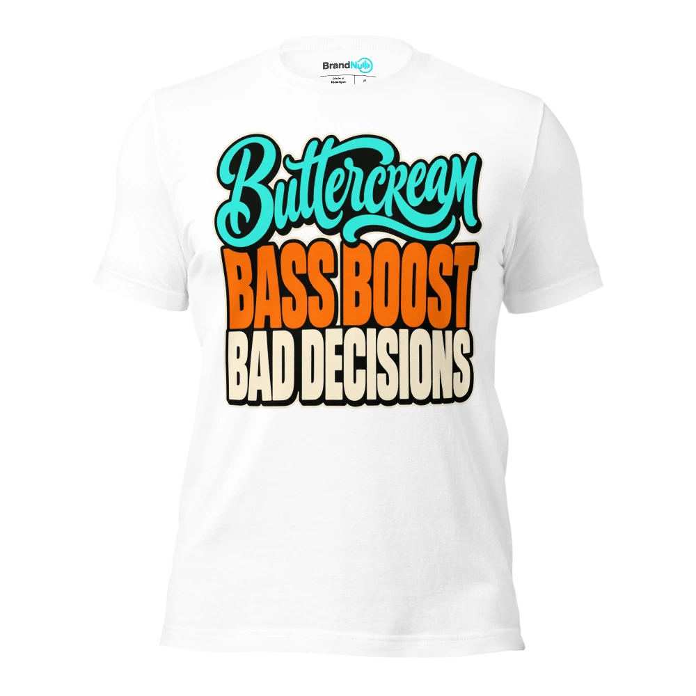 BUTTERCREAM BASS BOOST BAD DECISIONS T Shirt White Front