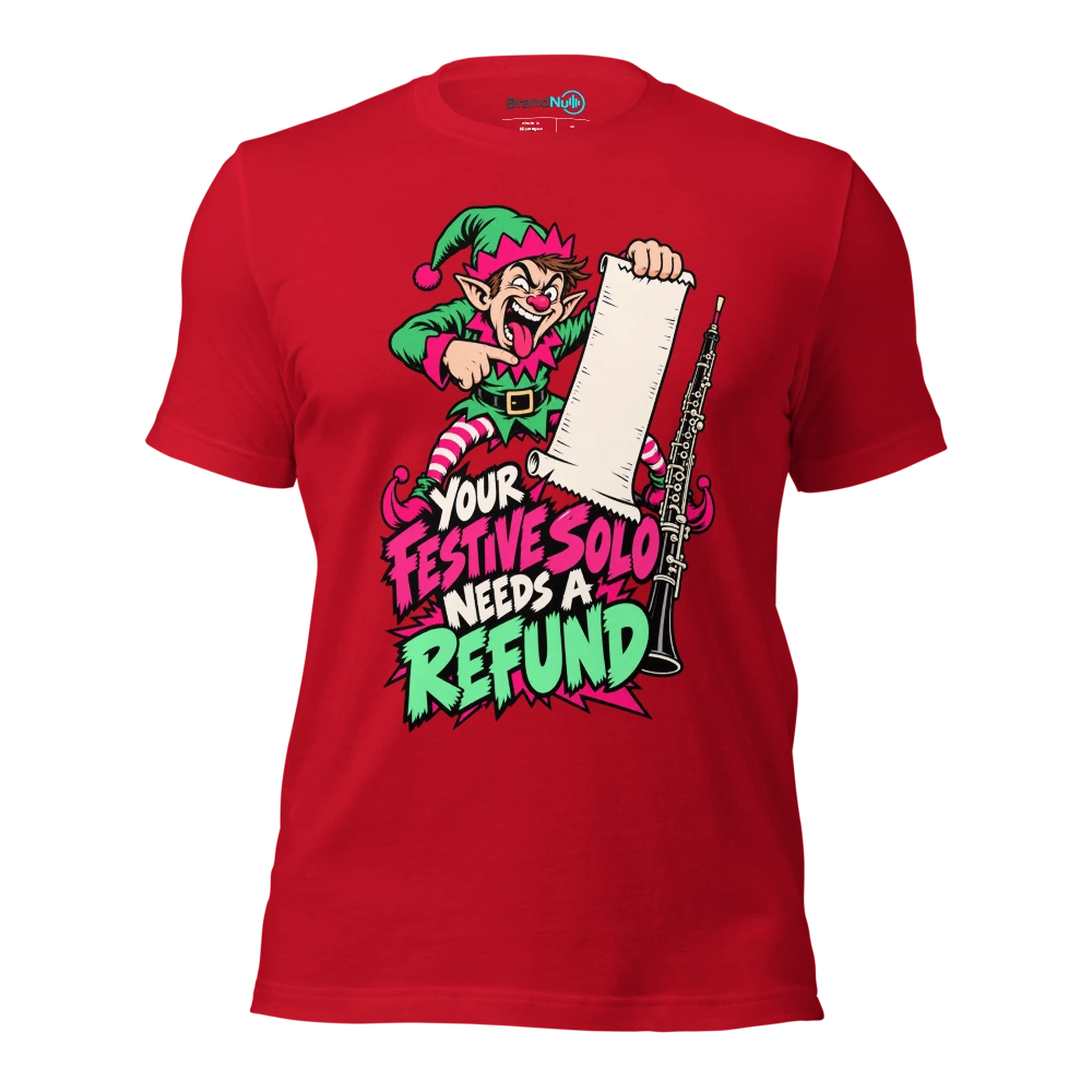 YOUR FESTIVE SOLO NEEDS A REFUND T Shirt Red Front