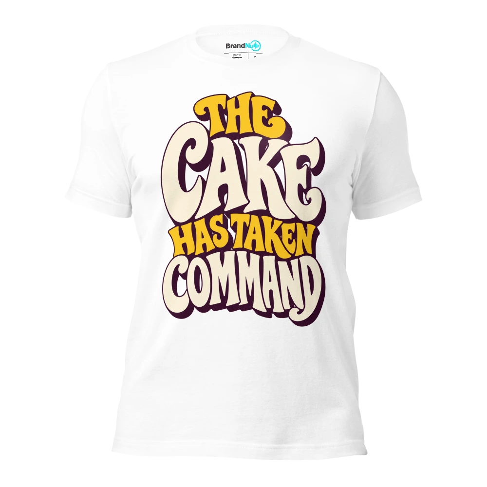 THE CAKE HAS TAKEN COMMAND T Shirt White Front