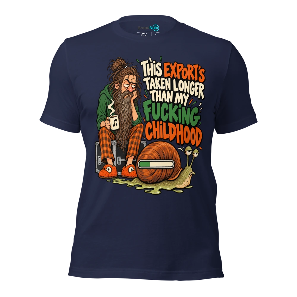 THIS EXPORT'S TAKEN LONGER THAN MY FUCKING CHILDHOOD T Shirt Navy Front