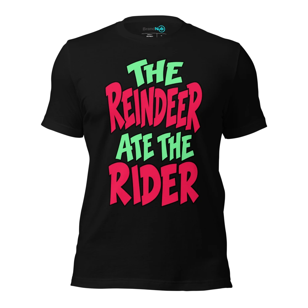 THE REINDEER ATE THE RIDER T-SHIRT