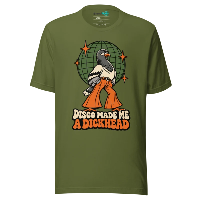 DISCO MADE ME A DICKHEAD T Shirt - Olive