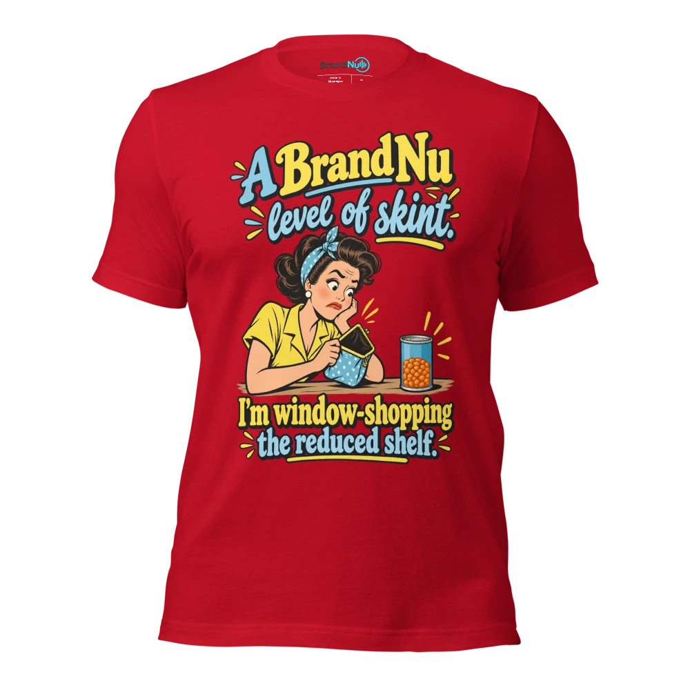 A BrandNu level of skint. I'm window shopping the reduced shelf T Shirt Red Front