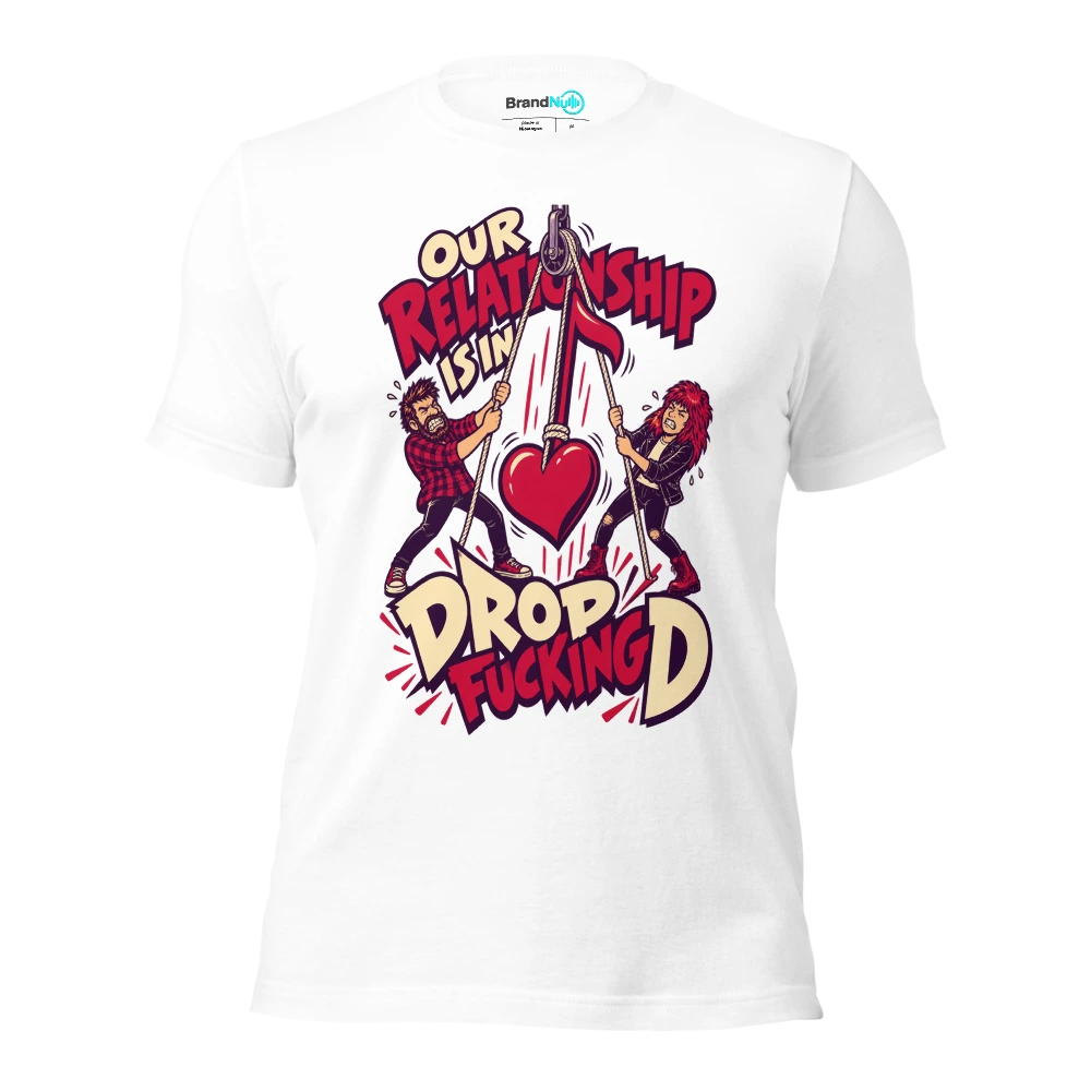OUR RELATIONSHIP IS IN DROP FUCKING D T Shirt White Front