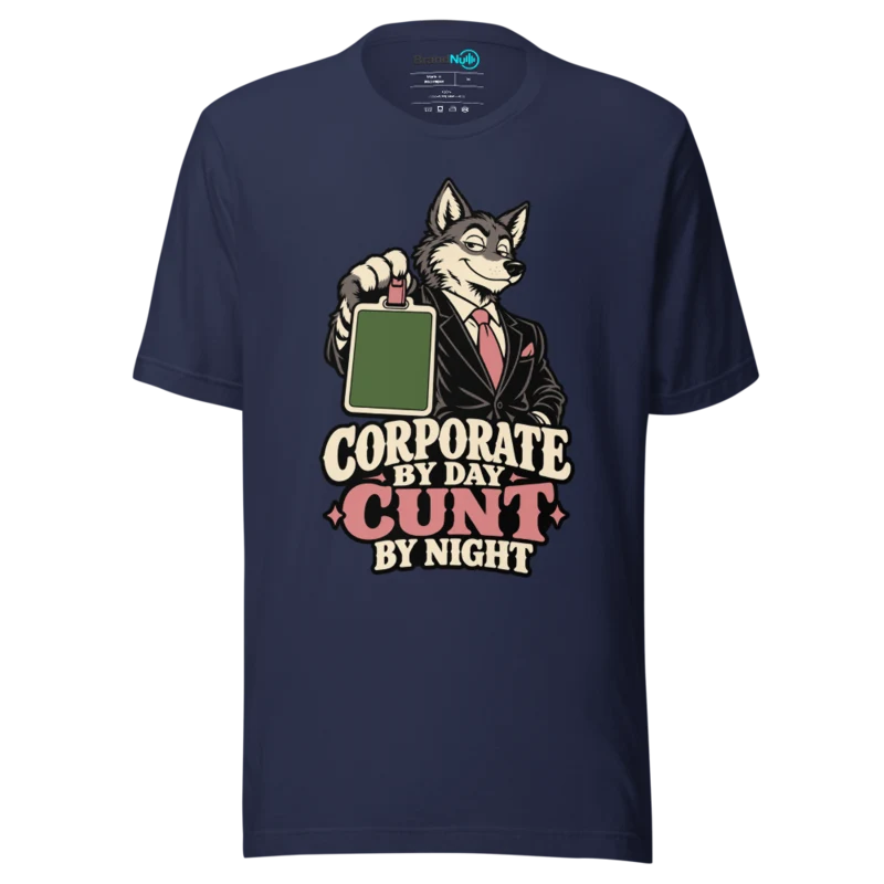 CORPORATE BY DAY CUNT BY NIGHT T Shirt - Navy