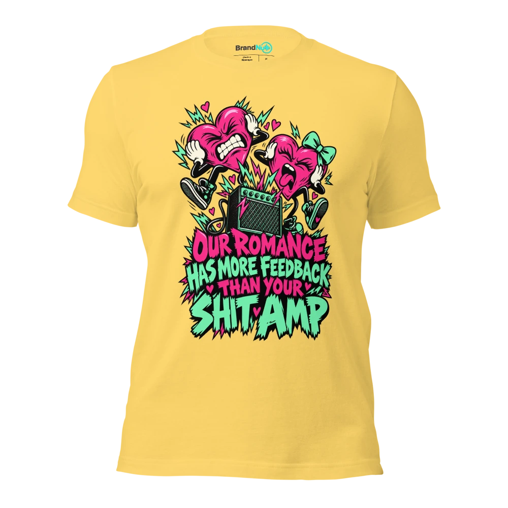 OUR ROMANCE HAS MORE FEEDBACK THAN YOUR SHIT AMP T Shirt Yellow Front