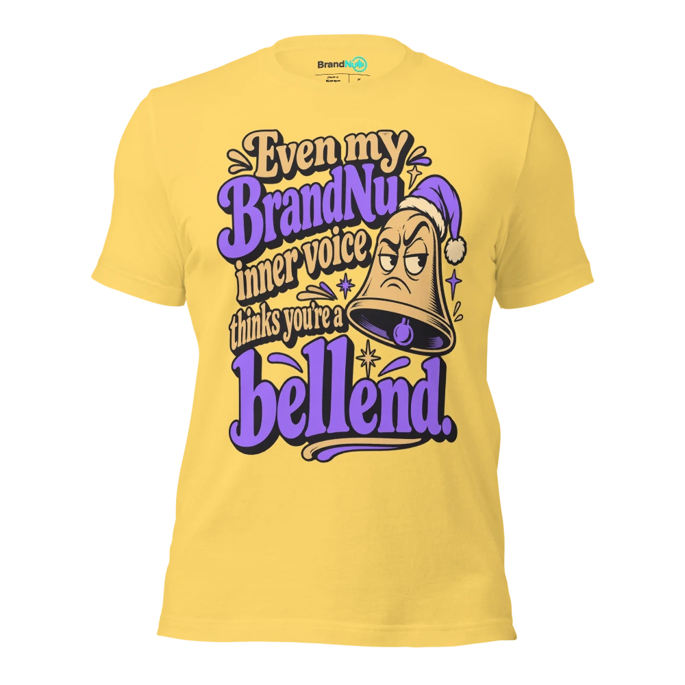 Even my BrandNu inner voice thinks you’re a bellend T Shirt Yellow Front