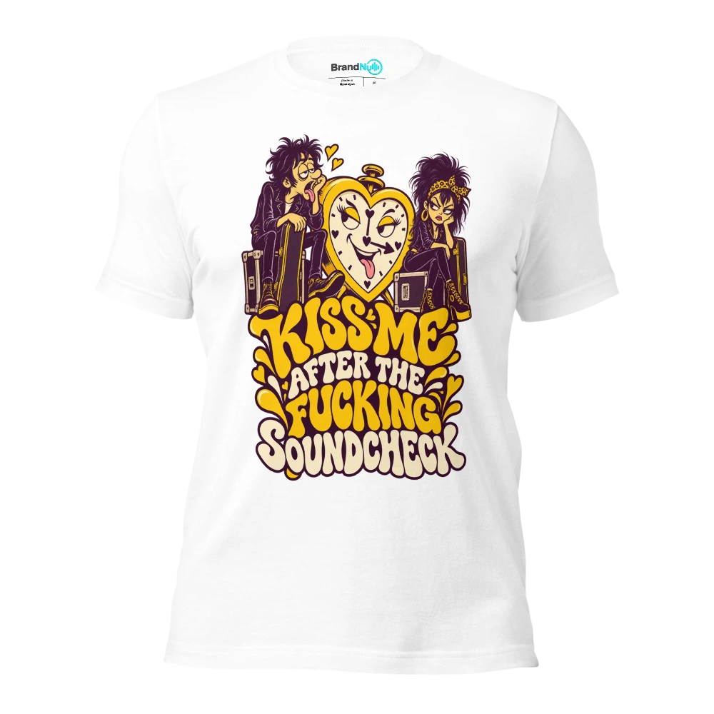 KISS ME AFTER THE FUCKING SOUNDCHECK T Shirt White Front